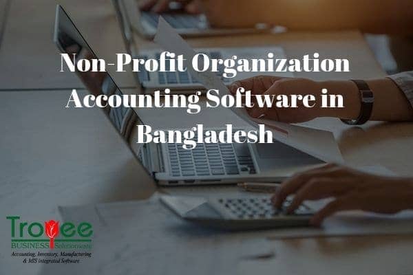 Best Accounting Software in Bangladesh for Non Profit Organization
